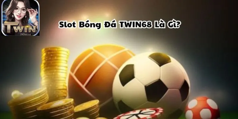 Game slot Bóng Đá TWIN68 là gì?