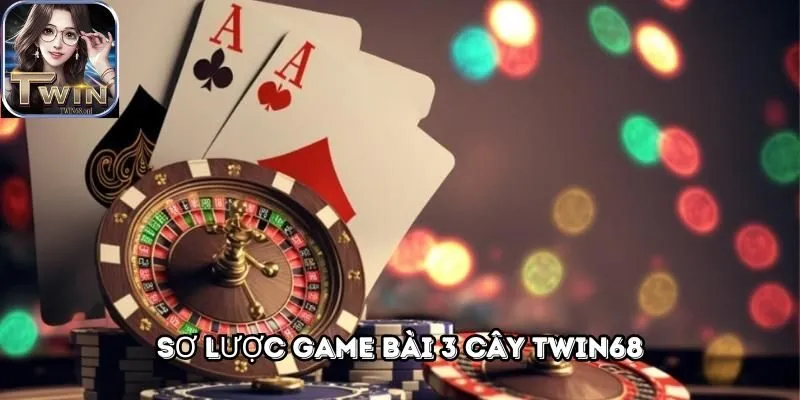 Sơ lược game bài 3 Cây TWIN68