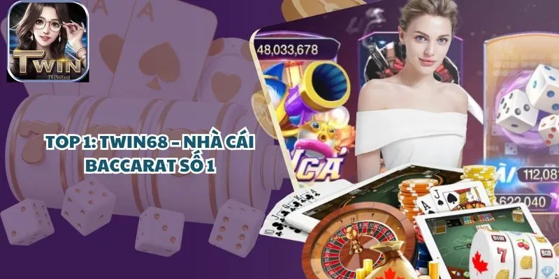 Top 1: TWIN68 – Cổng Game Baccarat số 1
